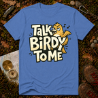 Talk Birdy To Me T-Shirt