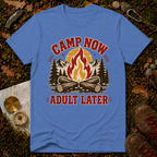 Camp Now, Adult Later T-Shirt