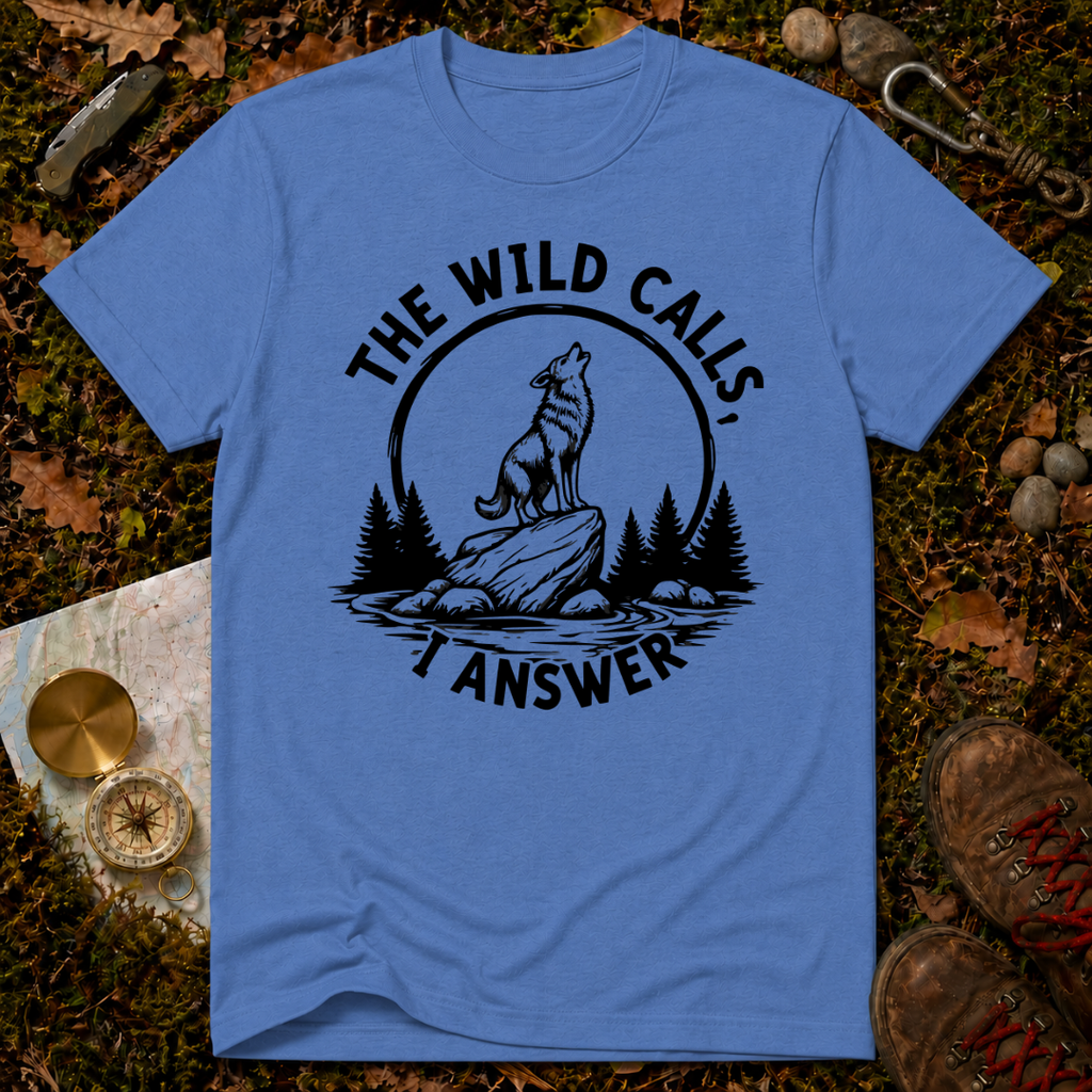 The Wild Calls I Answer T-Shirt