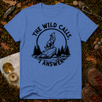The Wild Calls I Answer T-Shirt