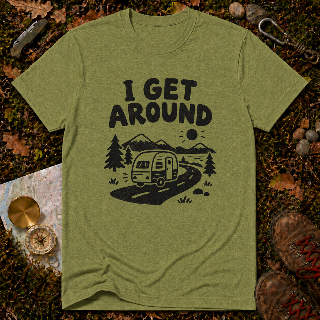 I Get Around Camping T-Shirt
