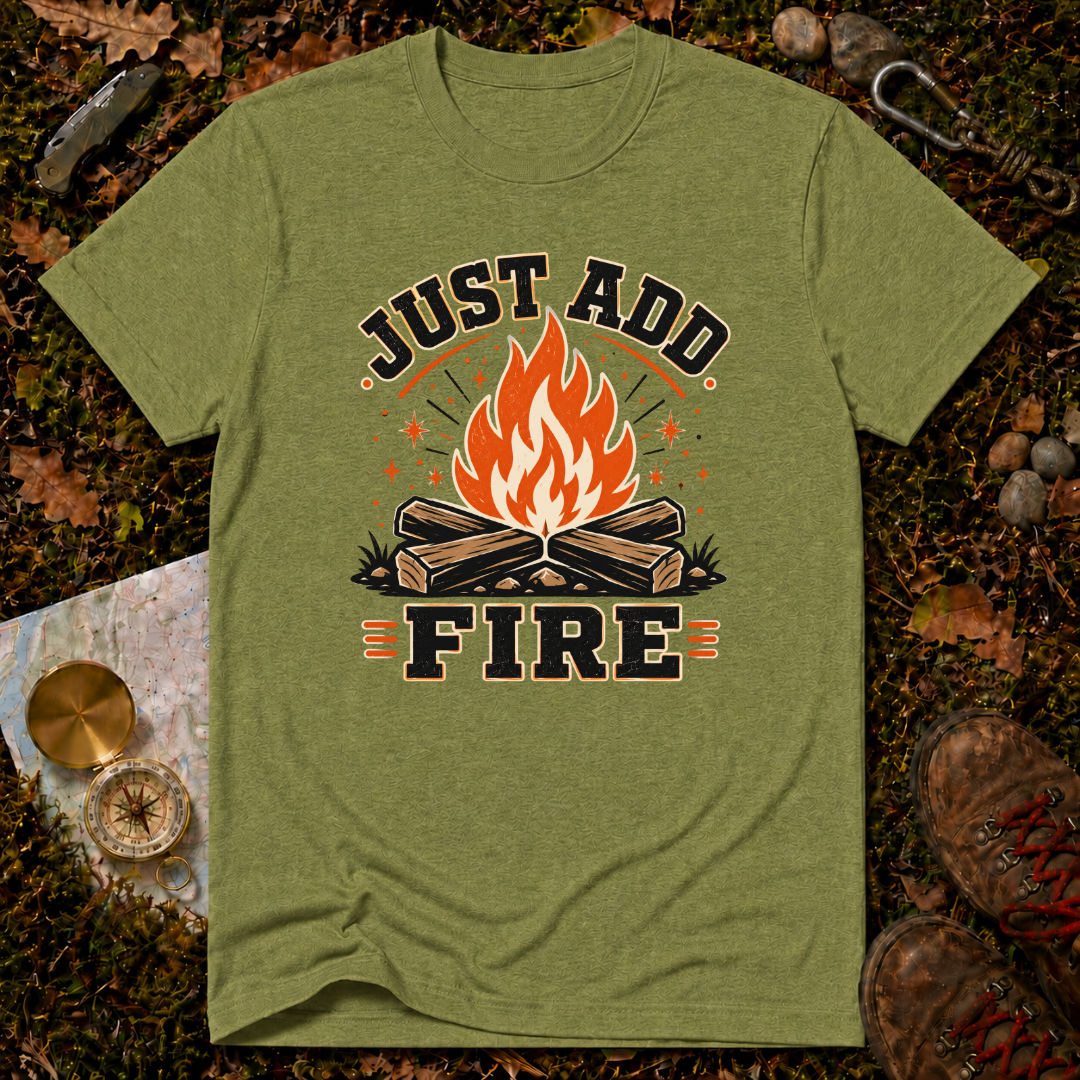 Just Add Fire T-Shirt