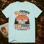 5% Chance of Rain T-Shirt