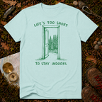 Life's Too Short To Stay Indoors T-Shirt