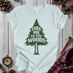 Take Me to the Woods T-Shirt