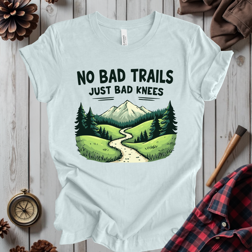 No Bad Trails Just Bad Knees T-Shirt