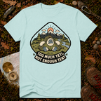 Too Much Yeti, Not Enough Tent T-Shirt