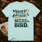 Just One More Bird T-Shirt