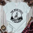The Wild Calls I Answer T-Shirt