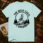 The Wild Calls I Answer T-Shirt