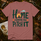 Home Is Where You Pitch It T-Shirt