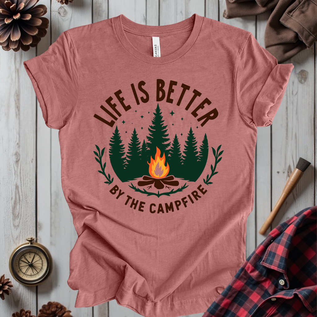 Life Is Better By The Campfire T-Shirt