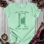 Life's Too Short To Stay Indoors T-Shirt