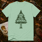 Take Me to the Woods T-Shirt
