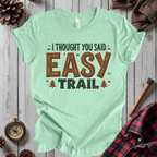 I Thought You Said Easy Trail T-Shirt