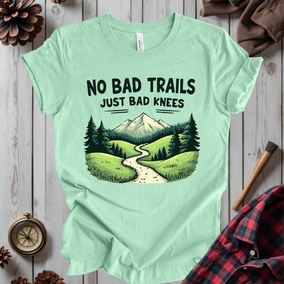 No Bad Trails Just Bad Knees T-Shirt