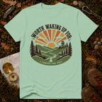 Worth Waking Up For T-Shirt