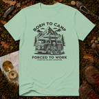 Born To Camp Forced To Work T-Shirt