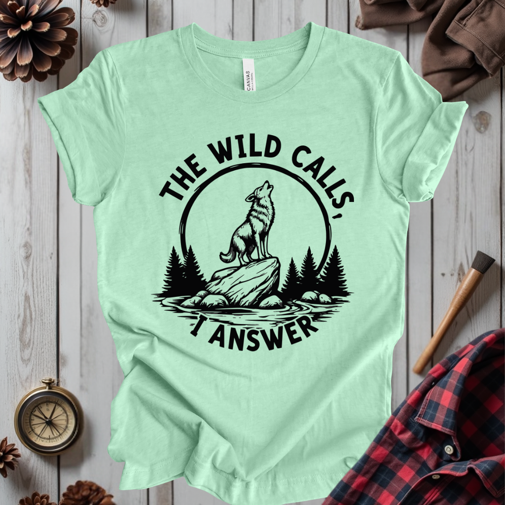 The Wild Calls I Answer T-Shirt