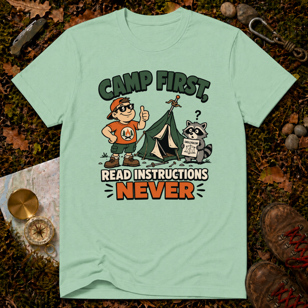 Camp First, Read Instructions Never T-Shirt