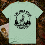 The Wild Calls I Answer T-Shirt