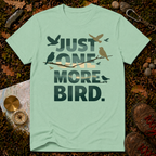 Just One More Bird T-Shirt