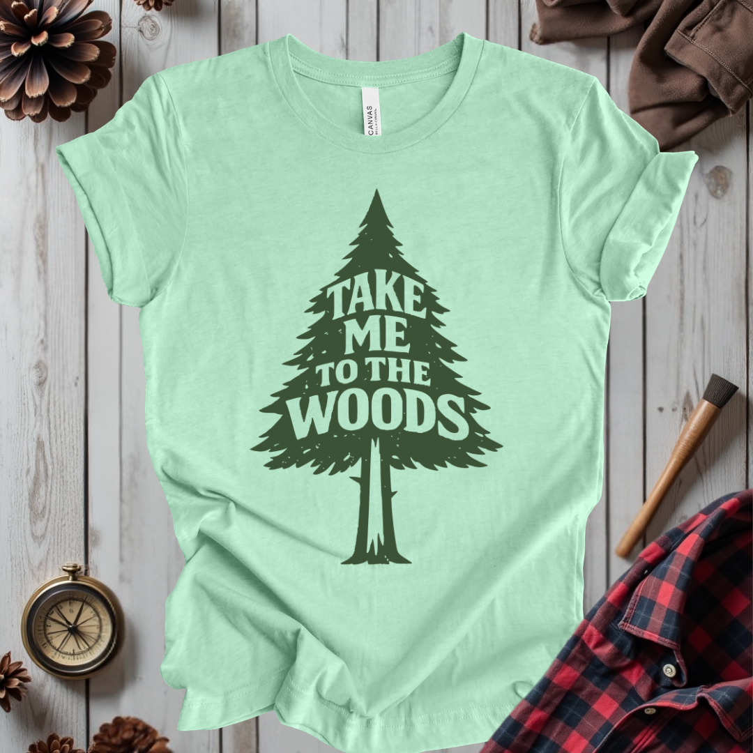 Take Me to the Woods T-Shirt