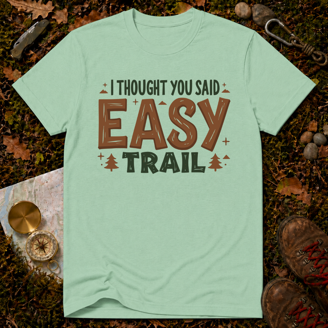 I Thought You Said Easy Trail T-Shirt