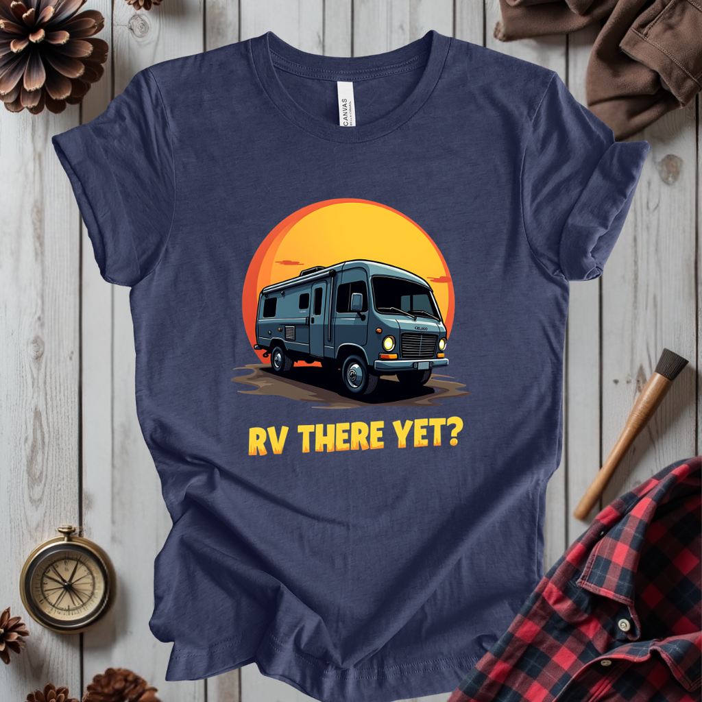 RV There Yet T-Shirt