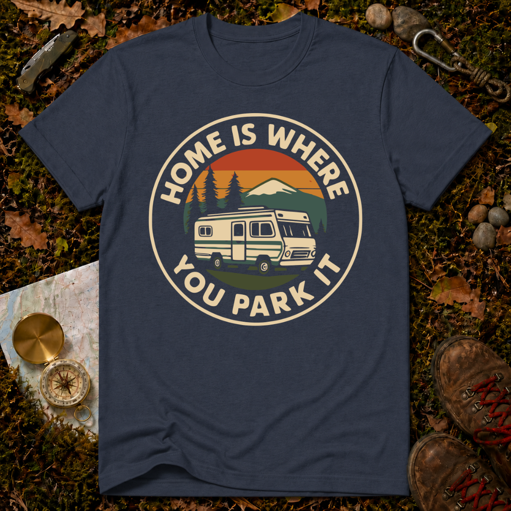 Home is Where You Park It T-Shirt