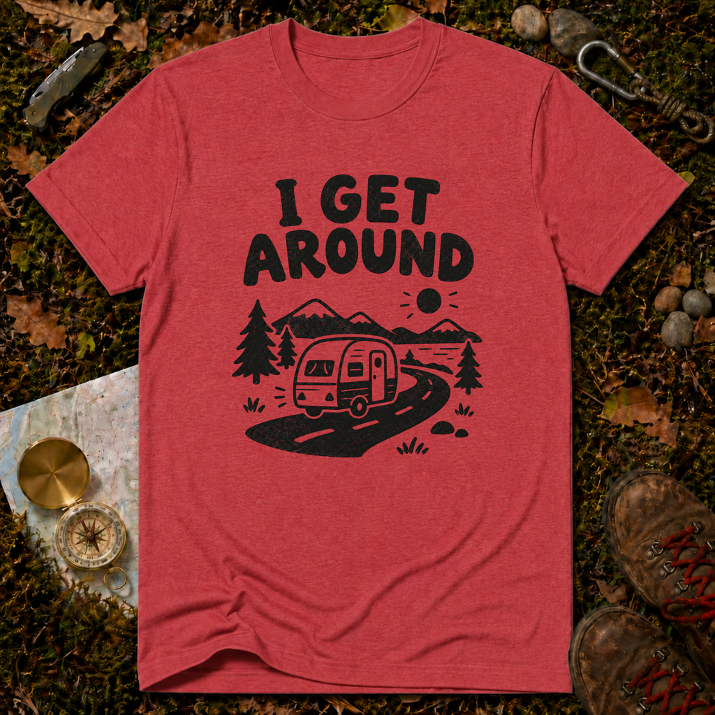 I Get Around Camping T-Shirt