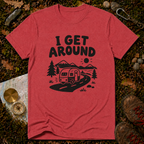 I Get Around Camping T-Shirt