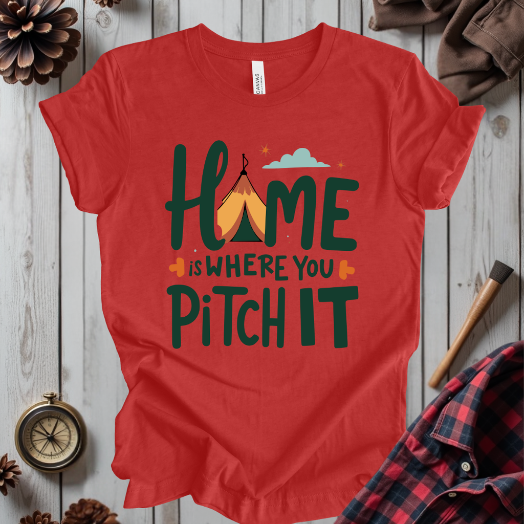 Home Is Where You Pitch It T-Shirt