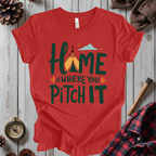 Home Is Where You Pitch It T-Shirt