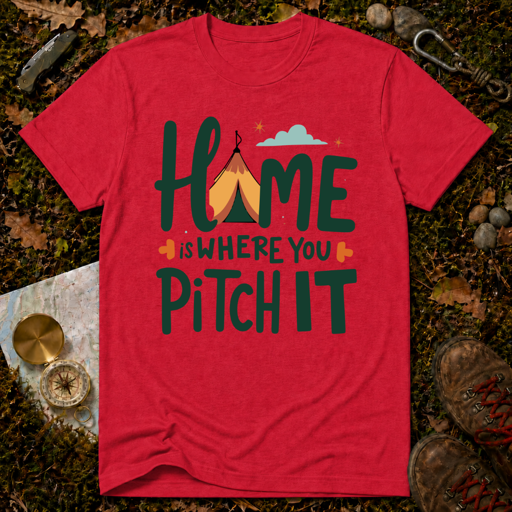 Home Is Where You Pitch It T-Shirt
