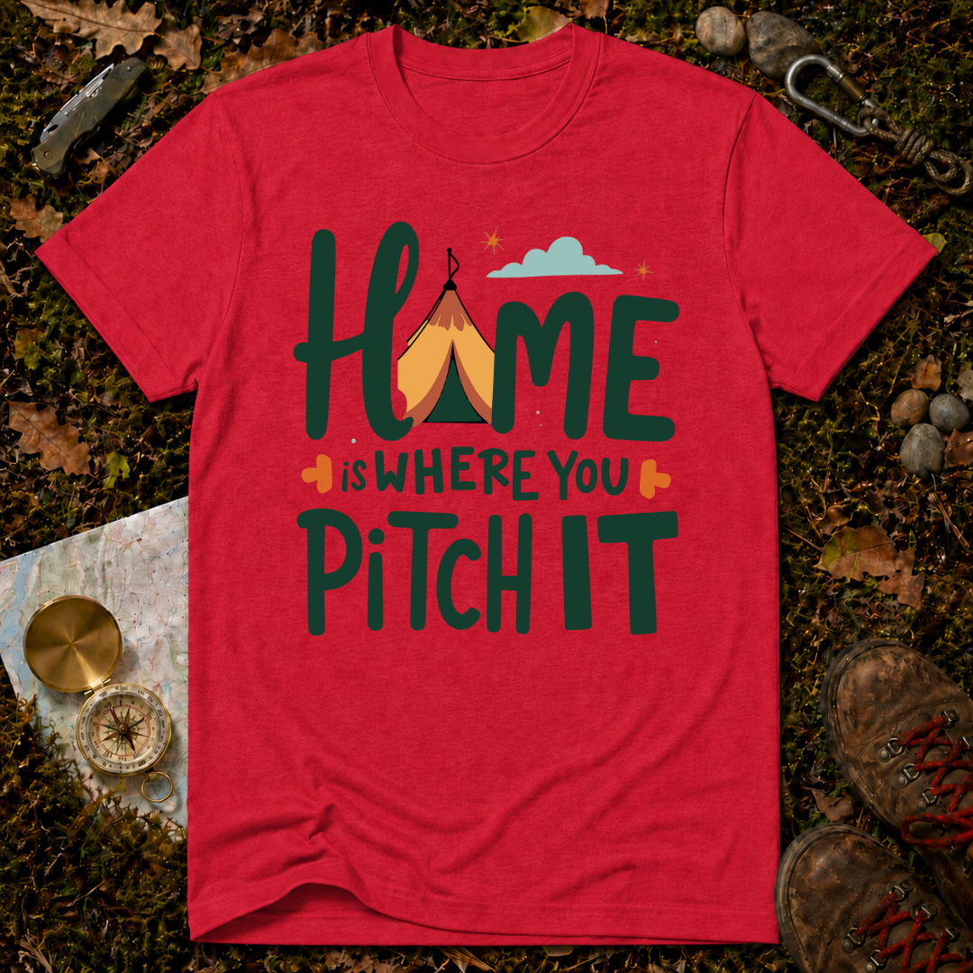 Home Is Where You Pitch It T-Shirt