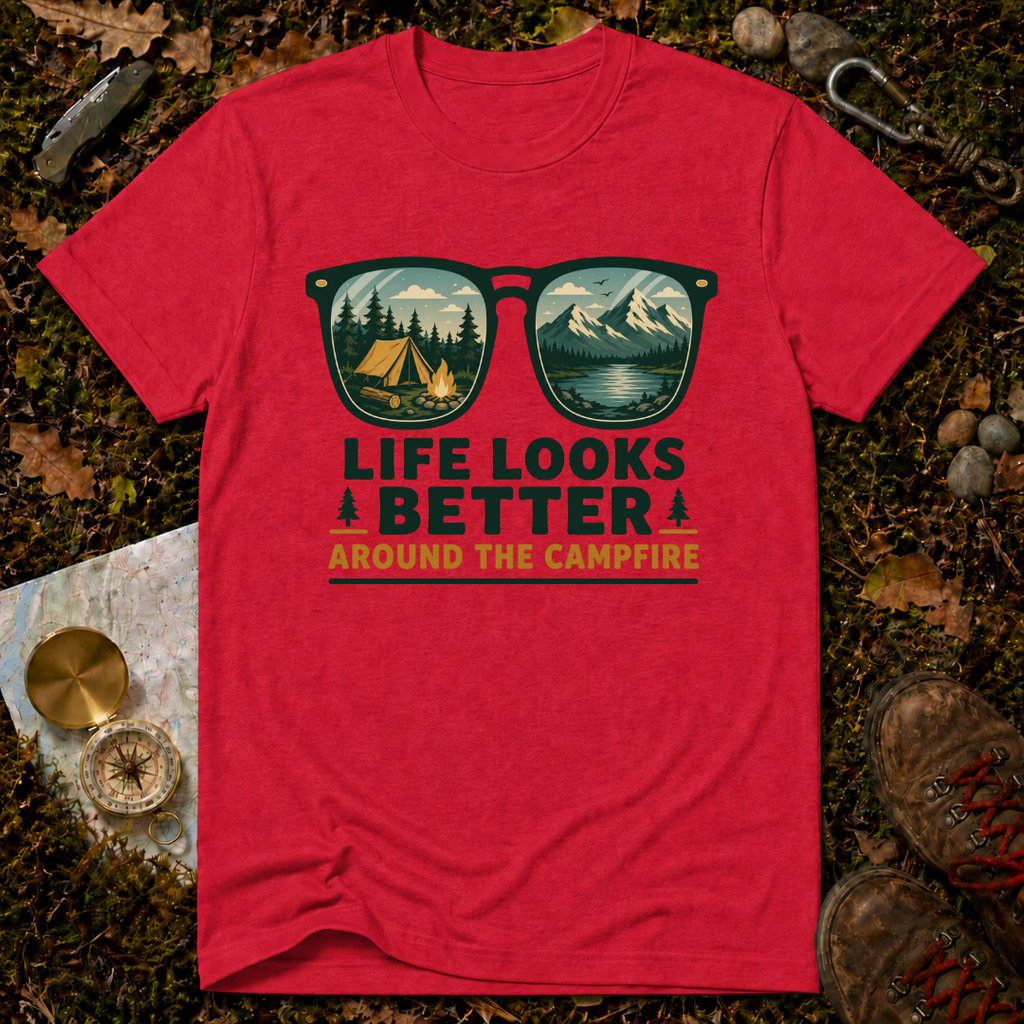 Life Looks Better Around The Campfire T-Shirt
