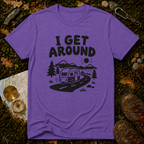 I Get Around Camping T-Shirt