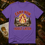 Camp Now, Adult Later T-Shirt