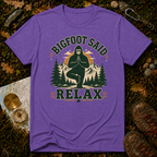 Bigfoot Said Relax T-Shirt