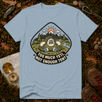 Too Much Yeti, Not Enough Tent T-Shirt