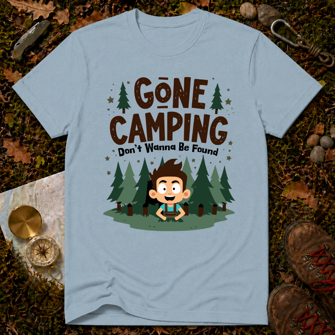 Gone Camping Don't Wanna Be Found T-Shirt