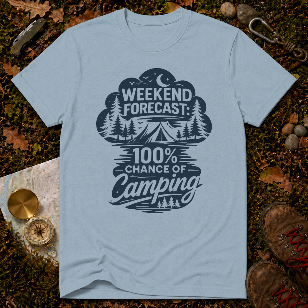 Weekend Forecast: 100% Chance of Camping T-Shirt