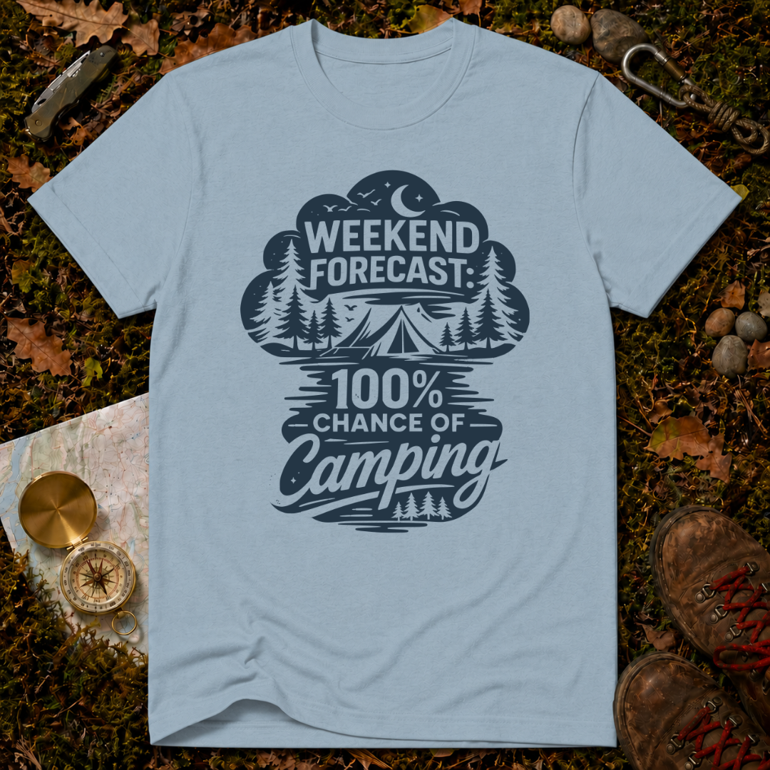 Weekend Forecast: 100% Chance of Camping T-Shirt