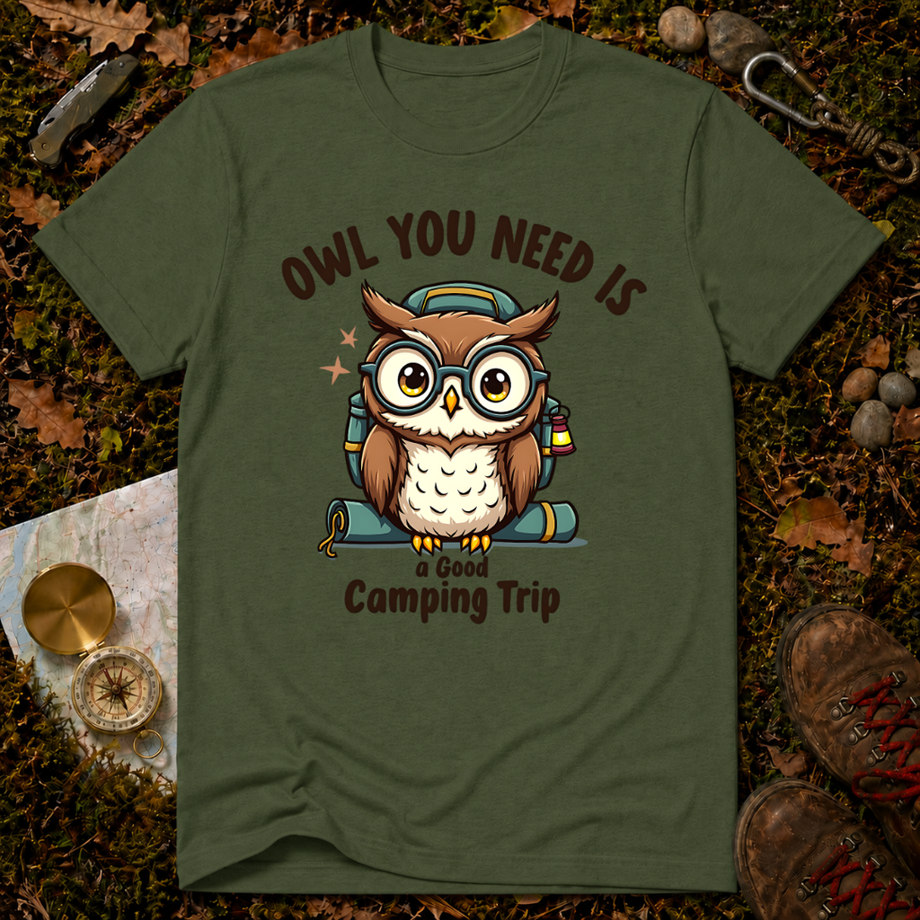 Owl You Need Is A Good Camping Trip T-Shirt