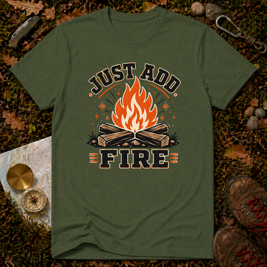 Just Add Fire T-Shirt