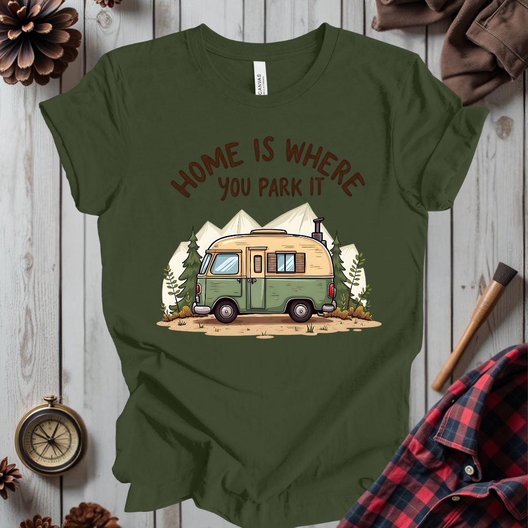 Home Is Where You Park It T-Shirt