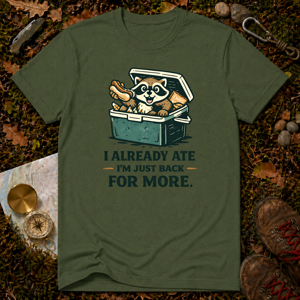 I Already Ate I'm Just Back For More T-Shirt