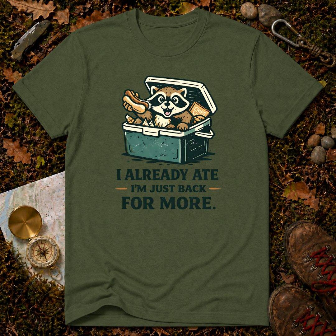 I Already Ate I'm Just Back For More T-Shirt