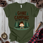 Gone Camping Don't Wanna Be Found T-Shirt
